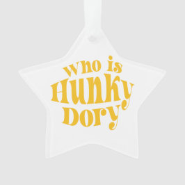 Wer ist Hunky Dory? Acrylschmuck Ornament