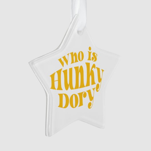 Wer ist Hunky Dory? Acrylschmuck Ornament (Vorderseite)