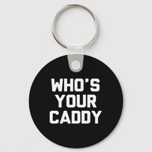 Wer ist Ihr Caddy Novelty Golf Geschenk Schlüsselanhänger