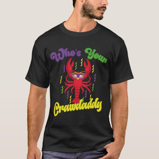 Wer ist Ihr Crawdaddy Crawfish Mardi Gras Festival T-Shirt (Vorderseite)