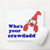 Wer ist Ihr Crawdaddy? Mousepad (Mit Mouse)