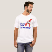 Wer ist Ihr Crawdaddy? T-Shirt (Vorne ganz)
