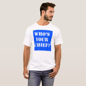 Wer ist Ihr Leiter? T - Shirt (Vorne ganz)