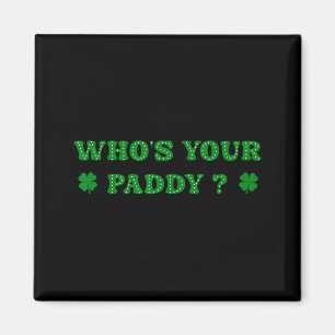 Wer ist Ihr Paddy 2026 Lustiger Spruch St Patricks Magnet