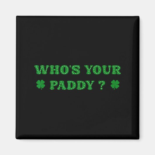 Wer ist Ihr Paddy 2026 Lustiger Spruch St Patricks Magnet (Vorne)