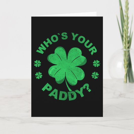 Wer ist Ihr Paddy, ich bin Shamrock St. Patrick's  Karte (Vorderseite)