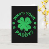 Wer ist Ihr Paddy, ich bin Shamrock St. Patrick's  Karte (Gelbe Blume)