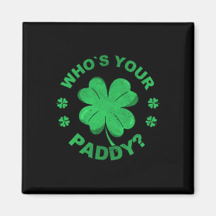 Wer ist Ihr Paddy ich Kleeblatt St Patricks Tag Magnet