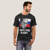 Wer ist Ihr wladyisches Russland politischer Wladi T-Shirt (Vorne ganz)
