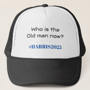 Wer ist jetzt der Alte? Kamala Harris 2025 Funny Truckerkappe