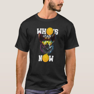 Wer ist jetzt verrückt Corgi-Hundebesitzer Krypto  T-Shirt