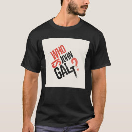 Wer ist John Galt? Ayn Rand T - Shirt