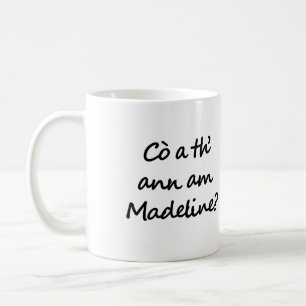 Wer ist Madeline? Who is Madeline? Gälisch Kaffeetasse