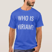 WER IST MIRIAM? T-Shirt (Vorderseite)
