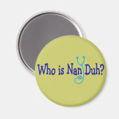 Wer ist Nan Duh? Funny Nursing Student Geschenke Magnet (Vorderseite/Rückseite)