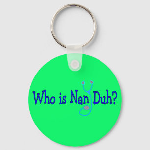Wer ist Nan Duh? Lustige Schlüsselanhänger