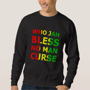 Wer Jah Bless No Man Cur Rasta Reggae Music Jamaic Sweatshirt