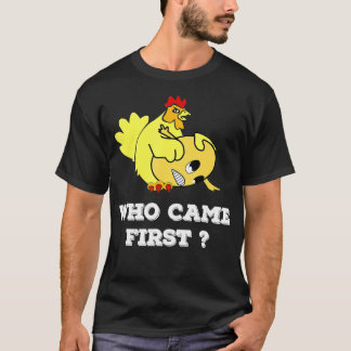 Wer kam als erste Huhn oder Ei Funny Men Frauen T-Shirt