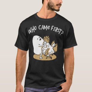Wer kam das erste Huhn oder Ei Hühner Lover Farme T-Shirt