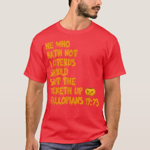 Wer kein Uterus Halloween-Apparel 4506 hatte T-Shirt