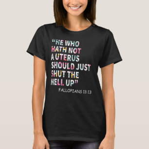 Wer keinen Uterus hat, sollte einfach die Hölle sc T-Shirt