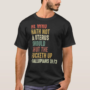 Wer keinen Uterus hat, wird den Fick-up-Ret schlie T-Shirt