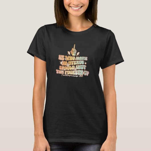 Wer keinen Uterus hat, wird sich in den Händen der T-Shirt (Vorderseite)