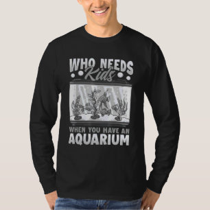 Wer Kinder braucht Aquarium Erwachsene ohne Kinder T-Shirt