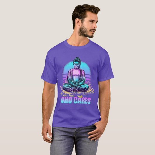 Wer kümmert sich um den Funny Buddha Zen Buddhismu T-Shirt (Vorne ganz)