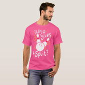 Wer kümmert sich um einen lustigen Bowling-Split T-Shirt (Vorne ganz)