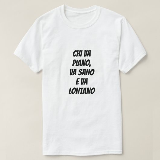 Wer leise geht, geht sicher und weit in Italienisc T-Shirt (Design vorne)