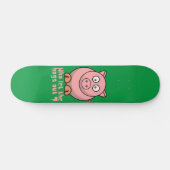 WER LIESS DIE HOGS AUS lustigem Schweinebuhn? Skateboard (Horizontal)