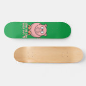 WER LIESS DIE HOGS AUS lustigem Schweinebuhn? Skateboard (Horizontal)