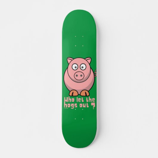 WER LIESS DIE HOGS AUS lustigem Schweinebuhn? Skateboard (Vorne)
