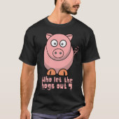 WER LIESS DIE HOGS AUS lustigem Schweinebuhn? T-Shirt (Vorderseite)