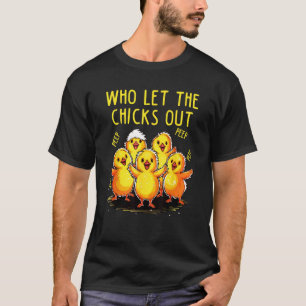 Wer ließ die Küken raus Bauernhof Hühner Geschenke T-Shirt
