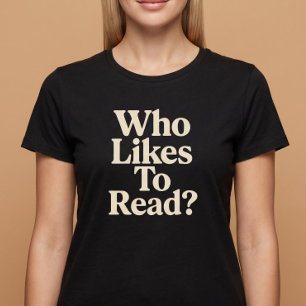 Wer liest gerne? Lesen T-Shirt