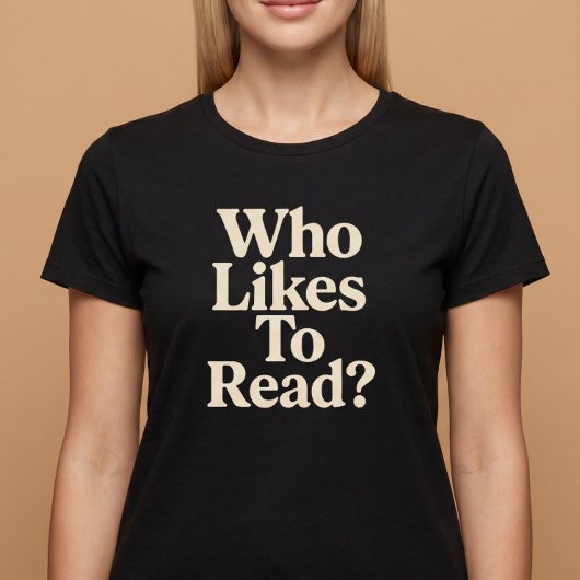 Wer liest gerne? Lesen T-Shirt