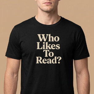 Wer liest gerne? Lesen T-Shirt