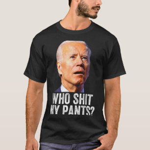 Wer meine Hose - Anti Joe Biden T-Shirt - Lustig K