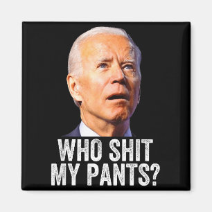 Wer meine Hose - Anti Joe Biden T-Shirt - Lustig K Magnet