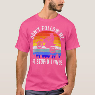 Wer mir nicht folgt, ich tue dumme Sachen Biker Fu T-Shirt