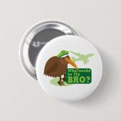 Wer muss bro fliegen? Kiwivogel Spaß Button (Vorne & Hinten)