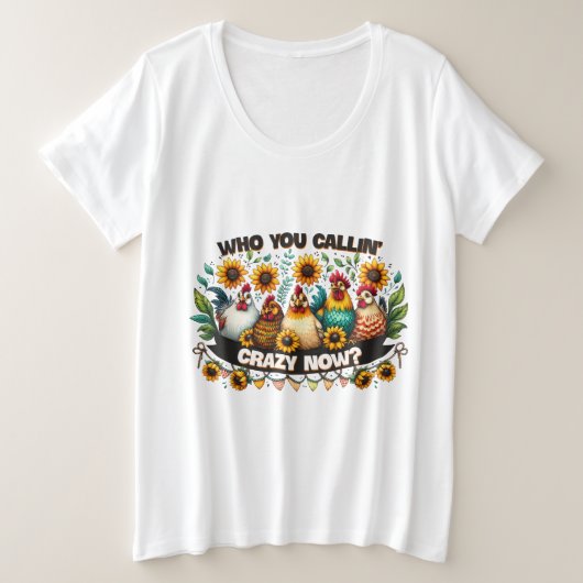 Wer nennt dich jetzt Crazy? Große Größe T-Shirt (Design vorne)