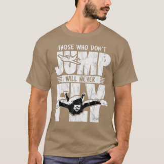 Wer nicht springt, wird nie Fallschirmjäger fliege T-Shirt