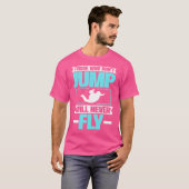 Wer nicht springt, wird nie fliegen. Fallschirm. T-Shirt (Vorne ganz)