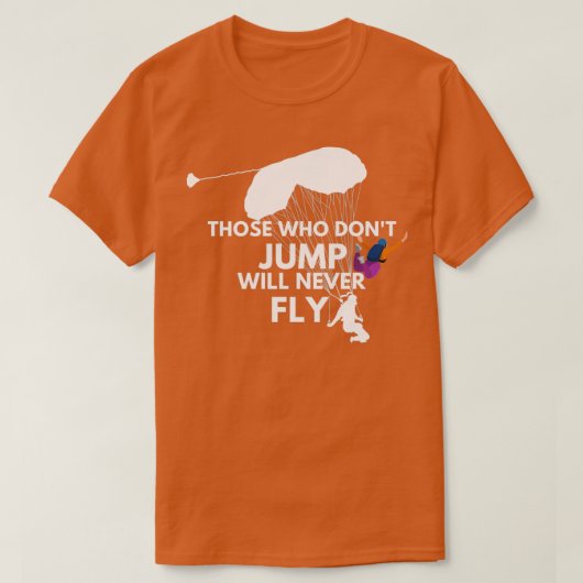 Wer nicht springt, wird nie Skydiving fliegen T-Shirt (Design vorne)
