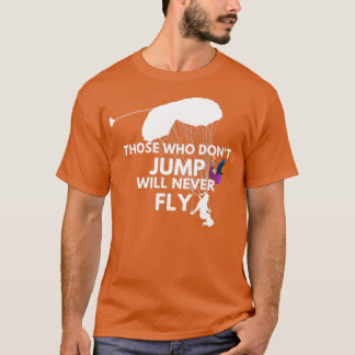 Wer nicht springt, wird nie Skydiving fliegen T-Shirt