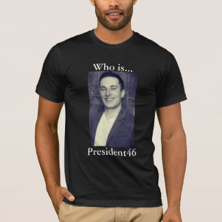 Wer President46 ist T-Shirt
