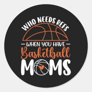 Wer Refs braucht, wenn man Basketball-Mamas bewegt Runder Aufkleber
